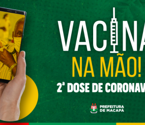 Covid – Em Macapá postos de vacinação funcionarão 24 horas neste fim de semana